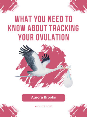 cover image of What You Need to Know About Tracking Your Ovulation